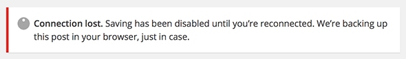 Screenshot of error message: connection lost, saving has been disabled until you're reconnected, we're backing up this post just in case.