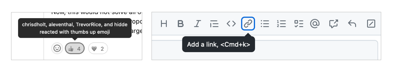 two screenshots of tooltips on the left a thumbs up reaction emoji with a tooltip that shows four people who left that reaction, on the right a tooltip in a wysiwyg-style editor that explains that the link icon is to add a link